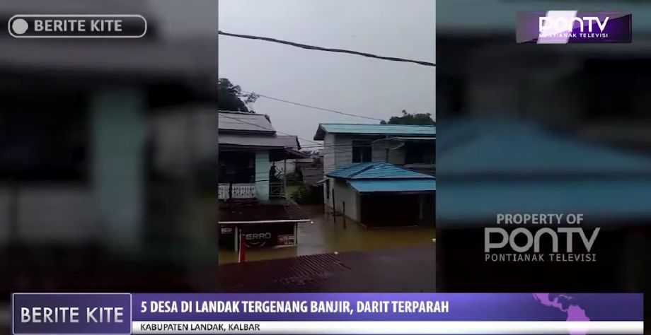 5 Desa di Landak Tergenang Banjir, Darit Terparah